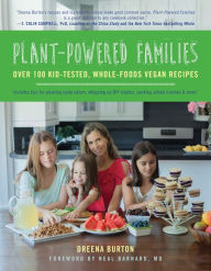 Title: Plant-Powered Families: Over 100 Kid-Tested, Whole-Foods Vegan Recipes, Author: Dreena Burton