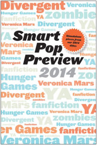 Title: Smart Pop Preview 2014: Standalone Essays on Divergent, Zombies, the Hunger Games, Veronica Mars, and Fanfiction, Author: Debra Driza