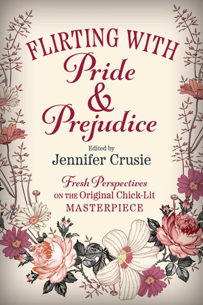 Flirting With Pride And Prejudice: Fresh Perspectives On The Original ...