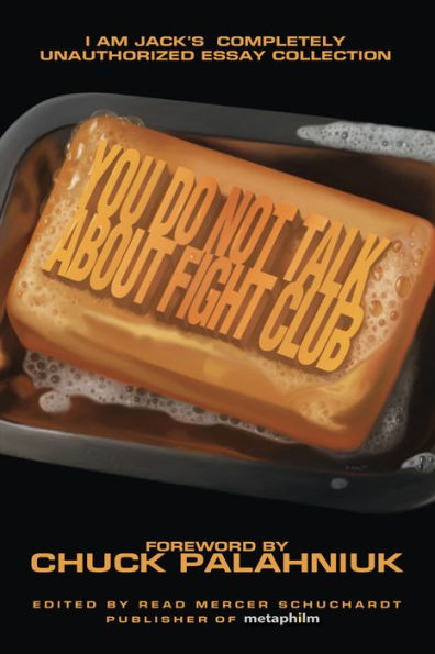 You Do Not Talk About Fight Club: I Am Jack's Completely Unauthorized Essay Collection