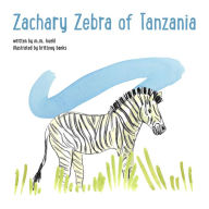 Title: Zachary Zebra of Tanzania, Author: M. M. Kuehl