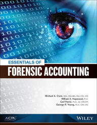 Title: Essentials of Forensic Accounting / Edition 1, Author: Michael A. Crain