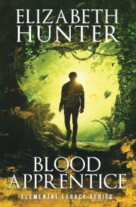 Title: Blood Apprentice: Elemental Legacy Novel Two, Author: Elizabeth Hunter