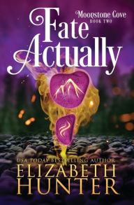 Title: Fate Actually: A Paranormal Women's Fiction Novel, Author: Elizabeth Hunter