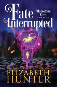 Title: Fate Interrupted: A Paranormal Women's Fiction Novel, Author: Elizabeth Hunter