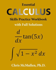 Title: Essential Calculus Skills Practice Workbook with Full Solutions, Author: Chris McMullen