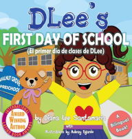Title: DLee's First Day of School: Bilingual Version, Author: Diana Lee Santamaria