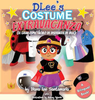 Title: DLee's Costume Extravaganza: A Bilingual Story, Author: Diana Lee Santamaria