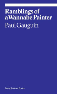 Title: Ramblings of a Wannabe Painter, Author: Paul Gauguin