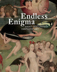 Title: Endless Enigma: Eight Centuries of Fantastic Art, Author: Dawn Ades