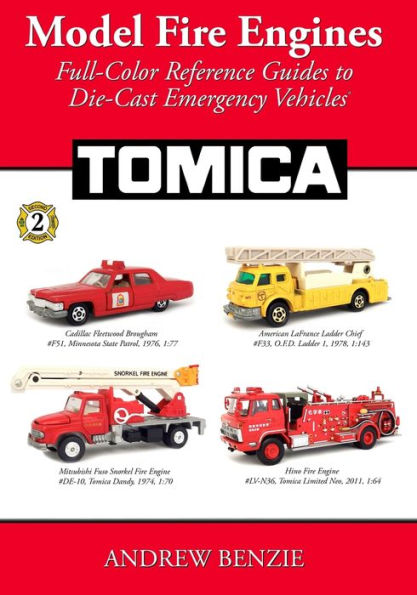 Model Fire Engines: Tomica: Full-Color Reference Guides to Die-Cast Emergency Vehicles