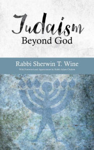 Title: Judaism Beyond God, Author: Rabbi Sherwin T Wine