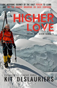 Title: Higher Love: Skiing the Seven Summits, Author: Kit DesLauriers