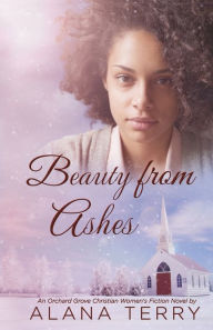 Title: Beauty from Ashes, Author: Alana Terry