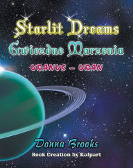 Title: Starlit Dreams - Gwiezdne Marzenia: Uranus - Uran, Author: Donna Brooks