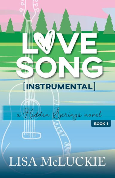 Love Song (Instrumental): A Hidden Springs Novel