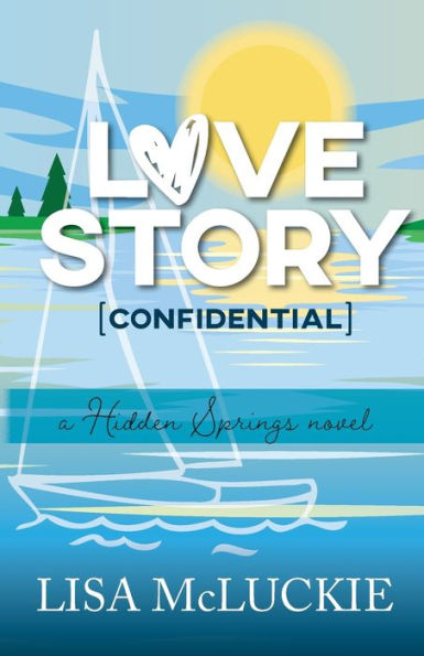 Love Story (Confidential): A Hidden Springs Novel