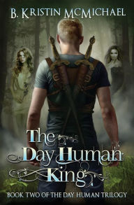Title: The Day Human King, Author: B. Kristin McMichael