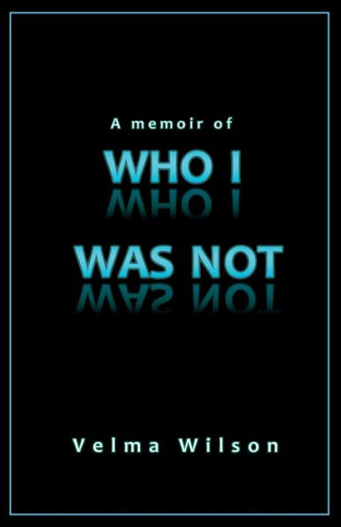 A Memoir of Who I Was Not