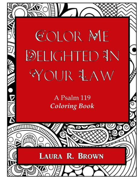 Color Me Delighted in Your Law: A Psalm 119 Coloring Book
