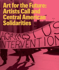 Download free ebooks for ipad 2 Art for the Future: Artists Call and Central American Solidarities by Erina Duganne, Abigail Satinsky, Kency Cornejo, Beatriz Cortez, Lucy R. Lippard