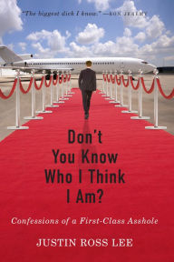 Title: Don't You Know Who I Think I Am?: Confessions of a First-Class Asshole, Author: Joan Ferrante