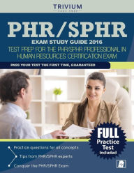 Title: PHR® / SPHR® Exam Study Guide 2016: Test Prep for the PHR®/SPHR® Professional in Human Resources® Certification Exam, Author: Trivium Test Prep