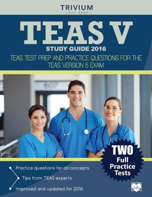 TEAS V Study Guide 2016: TEAS Test Prep and Practice Questions for the ...