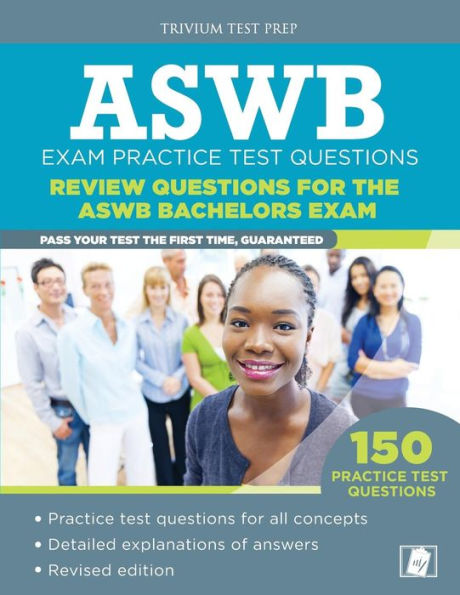 ASWB Exam Practice Questions: Review Questions for the ASWB Bachelors Exam