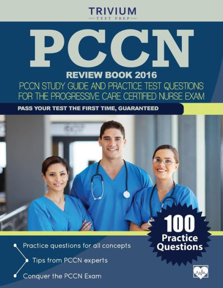 PCCN Review Book 2016: PCCN Study Guide and Practice Test Questions for the Progressive Care Certified Nurse Exam