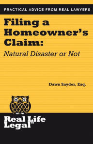 Title: Filing A Homeowner's Claim: Natural Disaster Or Not, Author: Dawn Snyder Esq