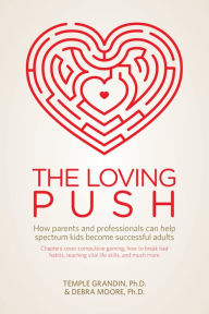 The Loving Push: How Parents and Professionals Can Help Spectrum Kids Become Successful Adults