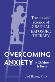 Title: Overcoming Anxiety in Children & Teens, Author: Jed Baker