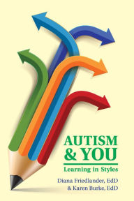 Title: Autism and You: Learning in Styles, Author: Diana Friedlander EdD