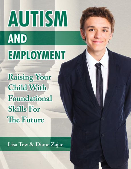 Autism and Employment: Raising Your Child with Foundational Skills for the Future