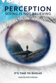 Download free french books Perception: Seeing is Not Believing: It's Time to Evolve RTF FB2 PDB (English literature)