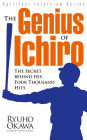 The Genius of Ichiro: The Secret Behind His Four Thousand Hits