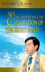 Title: The Importance of the Exploration of the Right Mind, Author: Ryuho Okawa