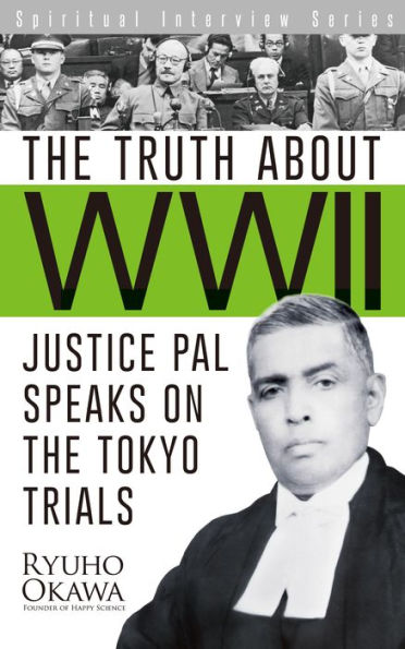 The Truth about WWII: Justice Pal Speaks on the Tokyo Trials
