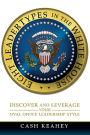 Eight LeaderTypes in the White House: Discover and Leverage Your Oval Office Leadership Style