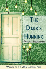 Title: The Dark's Humming, Author: Megan Merchant