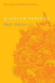 Title: Quantum Heresies: Poems by Mary Peelen, Author: Mary Peelen