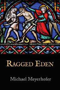 Title: Ragged Eden, Author: Michael Meyerhofer