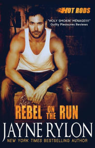 Title: Rebel on the Run, Author: Jayne Rylon