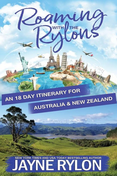 Roaming with the Rylons Australia and New Zealand: An 18-Day Itinerary for Sydney, Melbourne, and the North Island