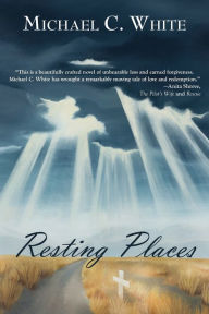 Title: Resting Places, Author: Michael C. White