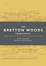 Title: The Bretton Woods Transcripts, Author: Kurt Schuler