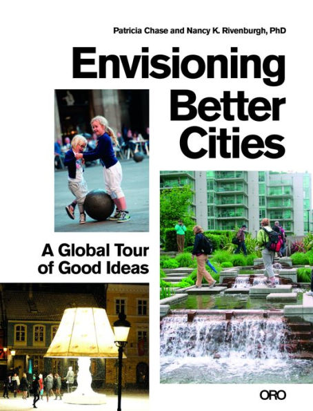 Envisioning Better Cities: A Global Tour of Good Ideas