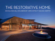 Title: The Restorative Home: Ecological Houses by David Hertz, Author: David Hertz