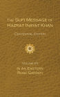 The Sufi Message of Hazrat Inayat Khan Vol. 7 Centennial Edition: In an Eastern Rose Garden